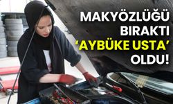 Makyözlüğü Bıraktı, ‘Aybüke Usta’ Oldu!