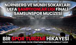 Bir Spor Turizmi Hikayesi: Şampiyonlar Ligi, Nürnberg, Münih, Samsunspor