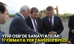 Yeni OSB’de Sanayi Atılımı: 17 Firmaya Yer Tahsisi Yapıldı