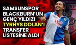 Samsunspor, Blackburn’un Genç Yıldızı Tyrhys Dolan’ı Transfer Listesine Aldı