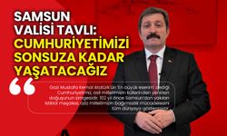 Samsun Valisi Tavlı: Cumhuriyetimizi Sonsuza Kadar Yaşatacağız