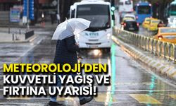 Meteoroloji’den Kuvvetli Yağış ve Fırtına Uyarısı!