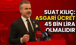 Suat Kılıç: Asgari Ücret 45 Bin Lira Olmalıdır