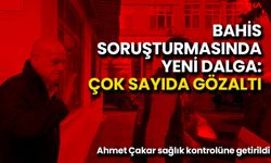 Bahis Soruşturmasında Yeni Dalga: Çok Sayıda Gözaltı