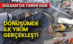 Gülsan Dönüşümünde İlk Yıkım Gerçekleşti