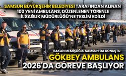 Gökbey Ambulans 2026'da Göreve Başlıyor: Bakan Memişoğlu Samsun’da Konuştu