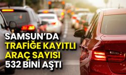 Samsun’da Trafiğe Kayıtlı Araç Sayısı 532 Bini Aştı
