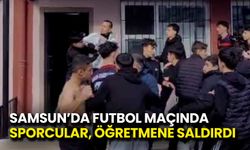 Samsun’da Futbol Maçında Öğretmen, Öğrencilerin Saldırısına Uğradı