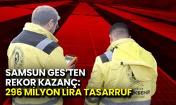 Samsun GES’ten Rekor Kazanç: 296 Milyon Lira Tasarruf