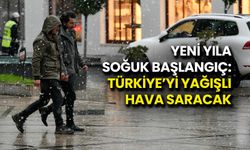 Yeni Yıla Soğuk Başlangıç: Türkiye’yi Yağışlı Hava Saracak
