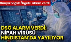 DSÖ Alarm Verdi: Nipah Virüsü Hindistan’da Yayılıyor