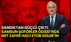 Sandıktan Güçlü Çıktı: Samsun Şoförler Odası’nda Net Zafer Hacı Eyüb Güler’in