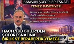 Hacı Eyüb Güler’den Şoför Esnafına Birlik ve Beraberlik Yemeği