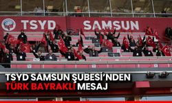 TSYD Samsun Şubesi'nden Türk Bayraklı Mesaj