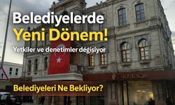 Belediyelerin Yetkileri Yeniden Dağıtılıyor! Reform Paketi Meclis’te