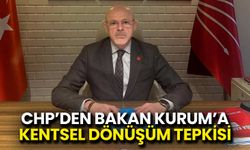CHP’den Bakan Kurum’a Kentsel Dönüşüm Tepkisi