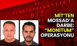 MİT’ten MOSSAD’a Darbe: “MONİTUM” Operasyonu