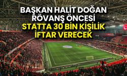 Halit Doğan’dan Avrupa Öncesi Dev İftar