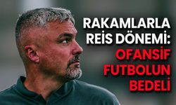 Rakamlarla Reis Dönemi: Ofansif Futbolun Bedeli