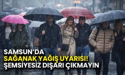 Meteoroloji Uyardı! Samsun'da Sağanak Etkili Olacak