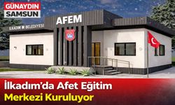İlkadım’da Afet Eğitim Merkezi Kuruluyor