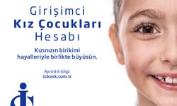 İş Bankası, 'Girişimci Kız Çocukları Hesabı'nı hayata geçirdi