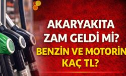 Akaryakıta Zam Geldi mi? Benzin ve Motorin Kaç TL?