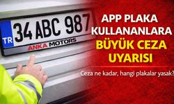 APP Plaka Kullananlara Büyük Ceza Uyarısı