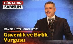Bakan Çiftçi Samsun’da: Güvenlik ve Birlik Vurgusu