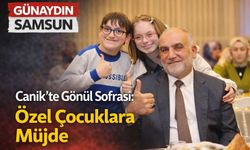 Canik’te Gönül Sofrası: Özel Çocuklara Müjde