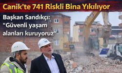 Canik’te 741 Riskli Bina Yıkılıyor