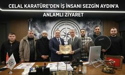 Celal Karatüre'den İş İnsanı Sezgin Aydın'a Anlamlı Ziyaret