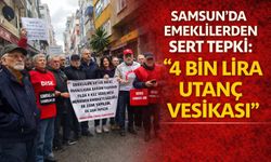Samsun'da Emeklilerden Sert Tepki: 4 Bin Lira Utanç Vesikası