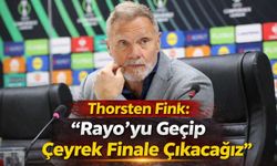 Thorsten Fink: Rayo’yu Geçip Çeyrek Finale Çıkacağız