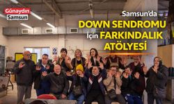 Samsun’da Down Sendromu İçin Farkındalık Atölyesi