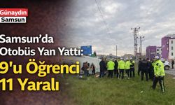 Samsun’da Otobüs Devrildi: 9'u Öğrenci 11 Yaralı