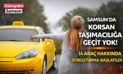 Samsun'da Korsan Taşımacılığa Geçit Yok!