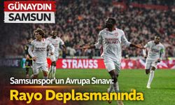 Samsunspor’un Avrupa Sınavı: Rayo Deplasmanında