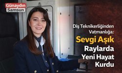 Diş Teknikerliğinden Vatmanlığa: Sevgi Aşık Raylarda Yeni Hayat Kurdu