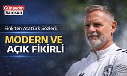 Fink’ten Atatürk Sözleri: Modern ve Açık Fikirli Lider