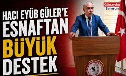Hacı Eyüb Güler’e Esnaftan Büyük Destek
