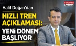 Halit Doğan’dan Hızlı Tren Açıklaması: Yeni Dönem Başlıyor