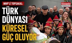 MHP’li Topsakal: Türk Dünyası Küresel Güç Oluyor