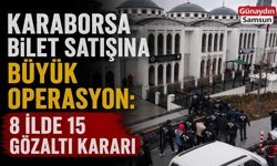 Karaborsa Bilet Satışına Büyük Operasyon: 8 İlde 15 Gözaltı Kararı