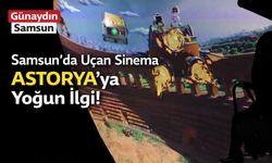 Samsun’da Uçan Sinema Astorya’ya Yoğun İlgi!