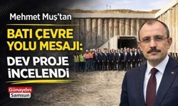Mehmet Muş’tan Batı Çevre Yolu Mesajı: Dev Proje İncelendi