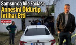 Samsun’da Aile İçi Tartışma Facia İle Sonuçlandı