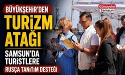 Samsun’da Turistlere Rusça Tanıtım Desteği