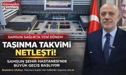 Samsun Şehir Hastanesi'nde Taşınma Takvimi Netleşti