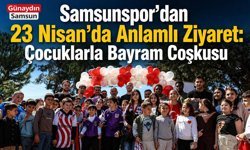 Samsunspor’dan 23 Nisan’da Anlamlı Ziyaret: Çocuklarla Bayram Coşkusu